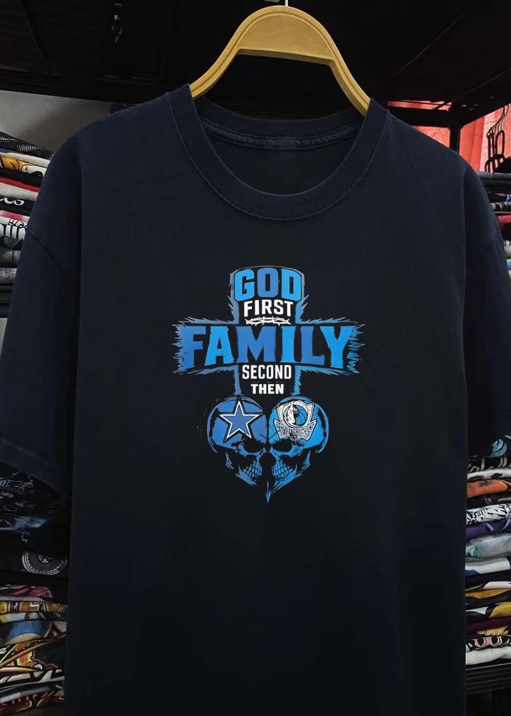 God First Family Second Then Dallas Cowboys Dallas Mavericks Skulls shirt