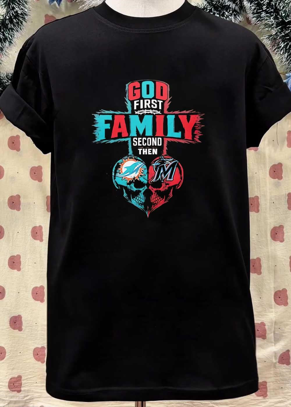 God First Family Second Then Miami Dolphins Miami Marlins Skull shirt