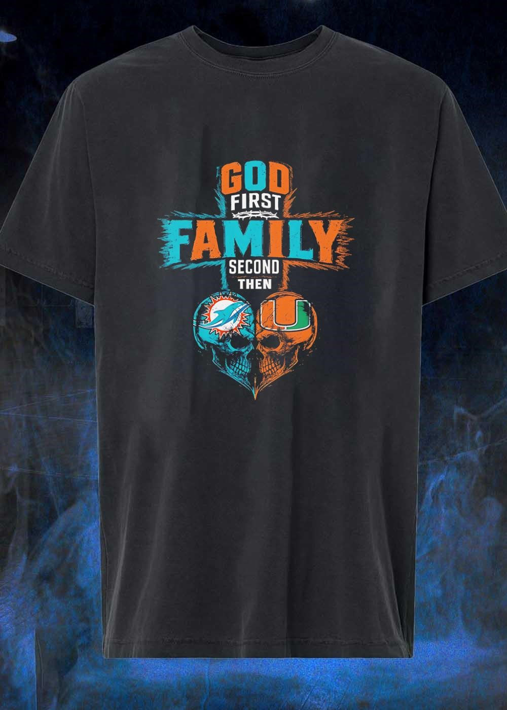 God First Family Second Then Miami Dolphins University Of Miami Skull shirt