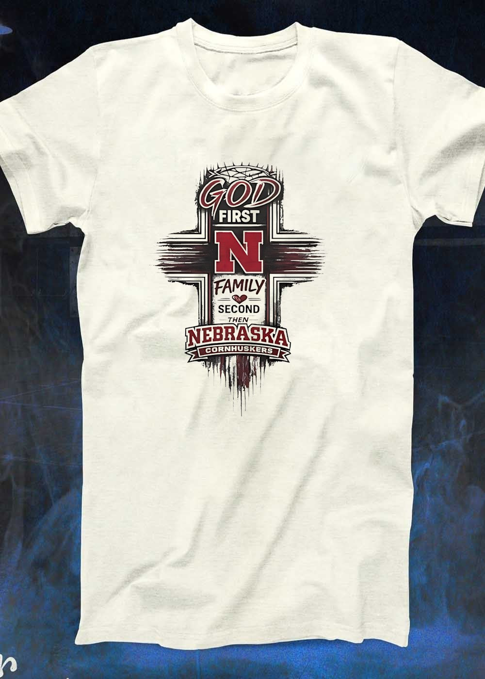 God First Family Second Then Nebraska Cornhuskers T-Shirt