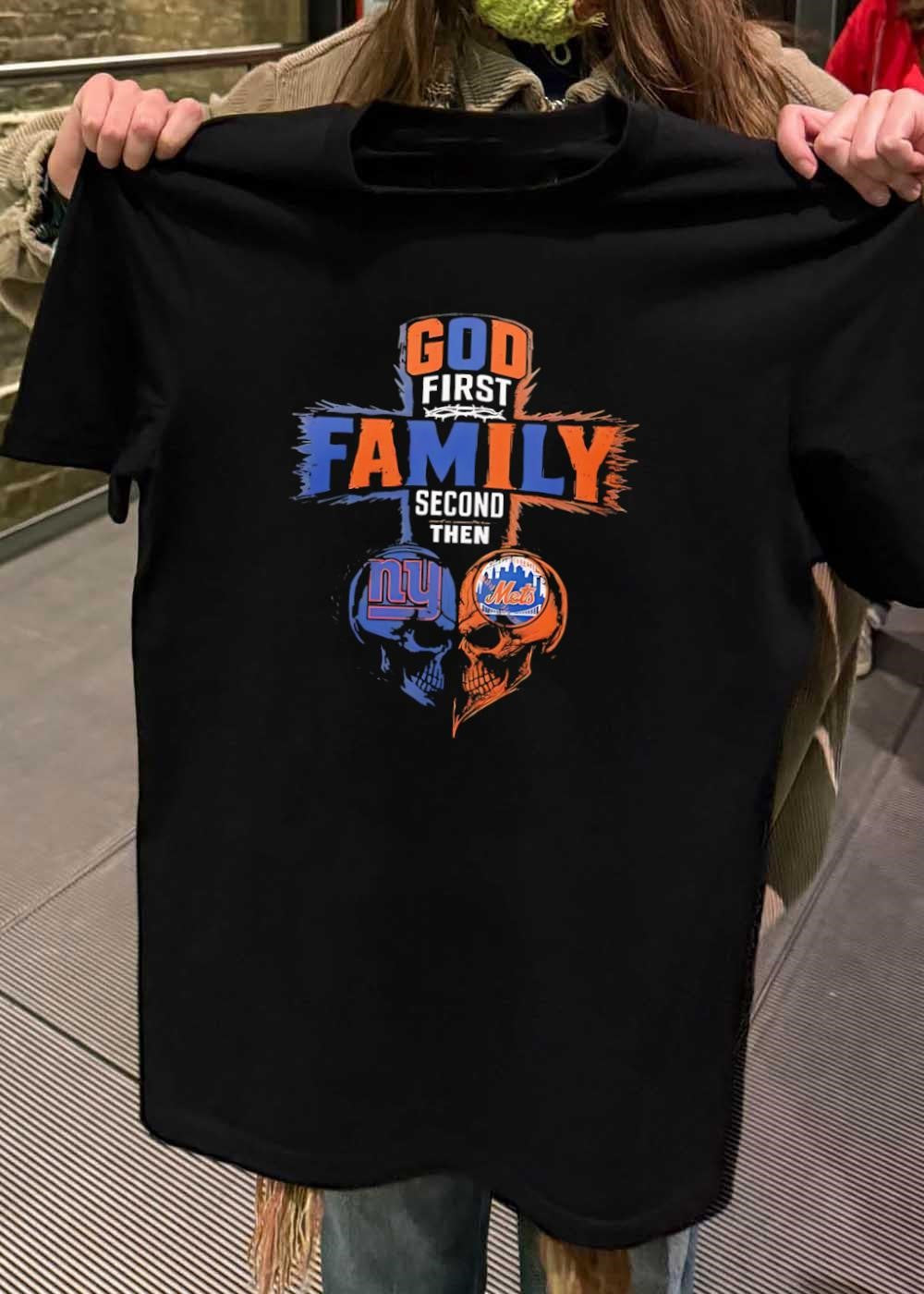 God First Family Second Then New York Giants New York Mets Skull shirt