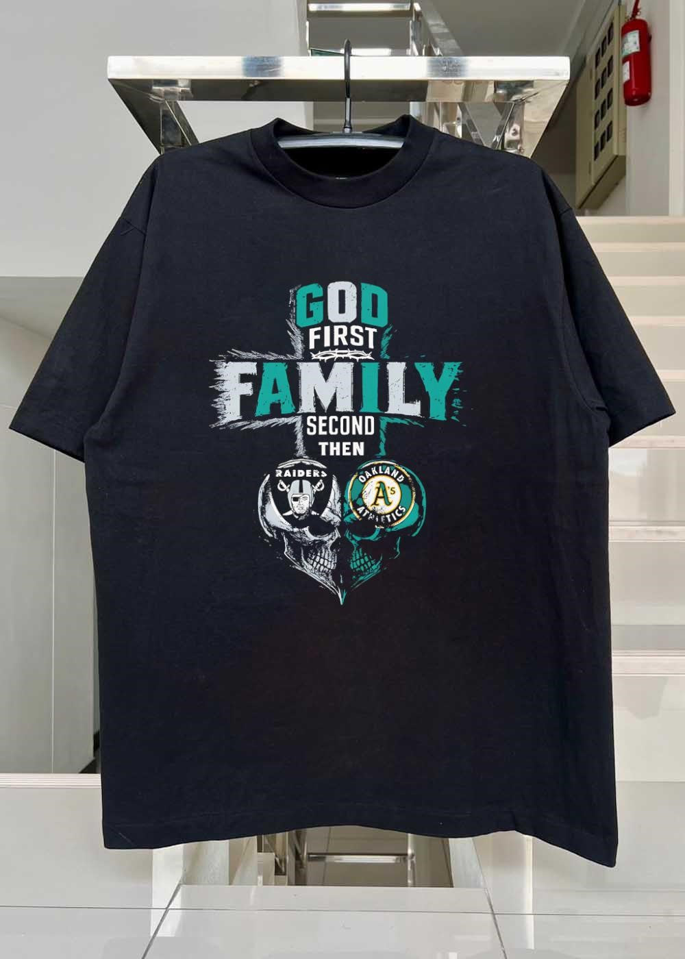 God First Family Second Then Raiders Oakland Athletics Skulls shirt