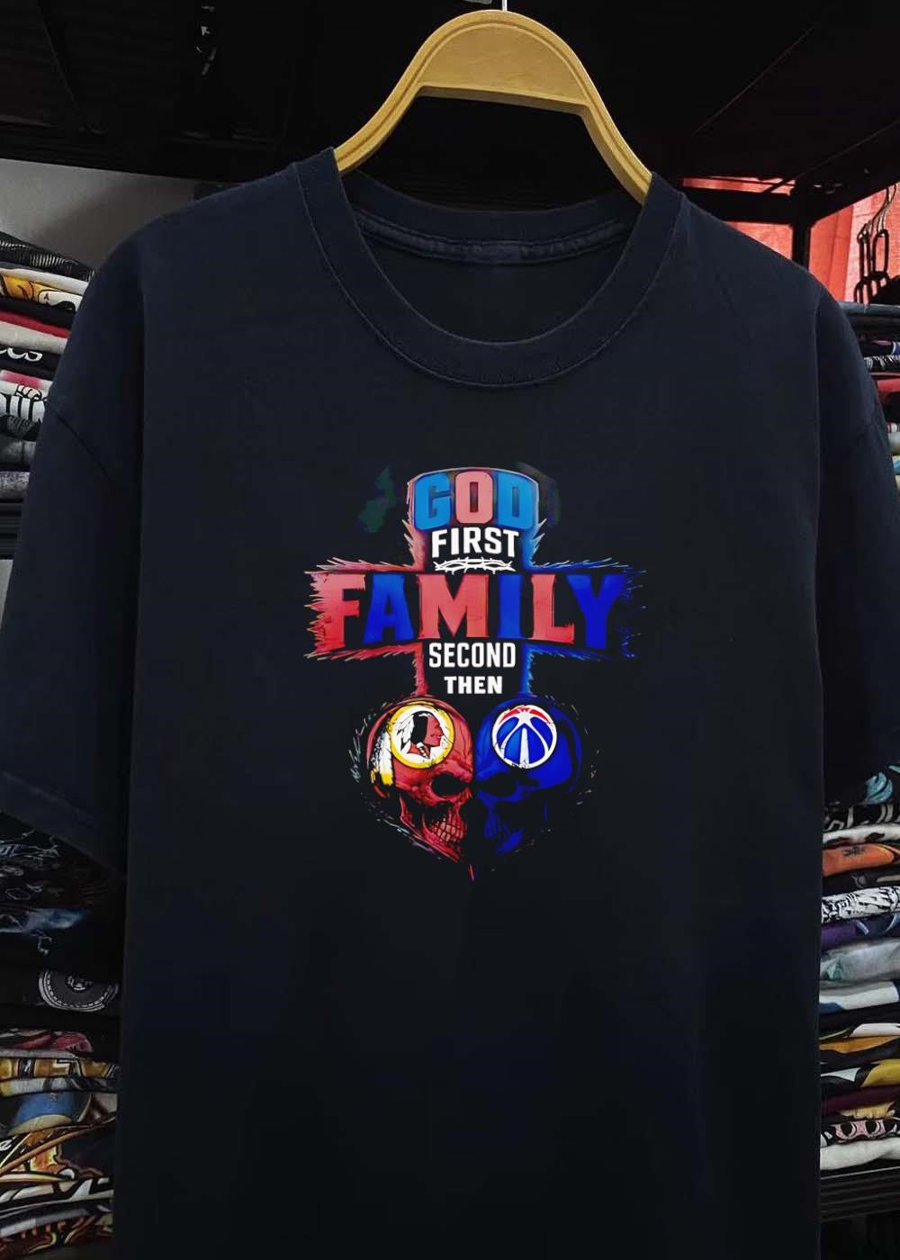 God First Family Second Then Washington Redskins Washington Wizards Skulls shirt