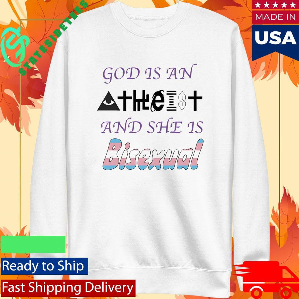 God Is An Atheist And She Is Bisexual Shirt