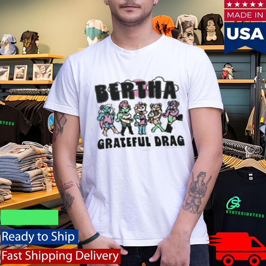 Grateful Drag Bertha Shirt