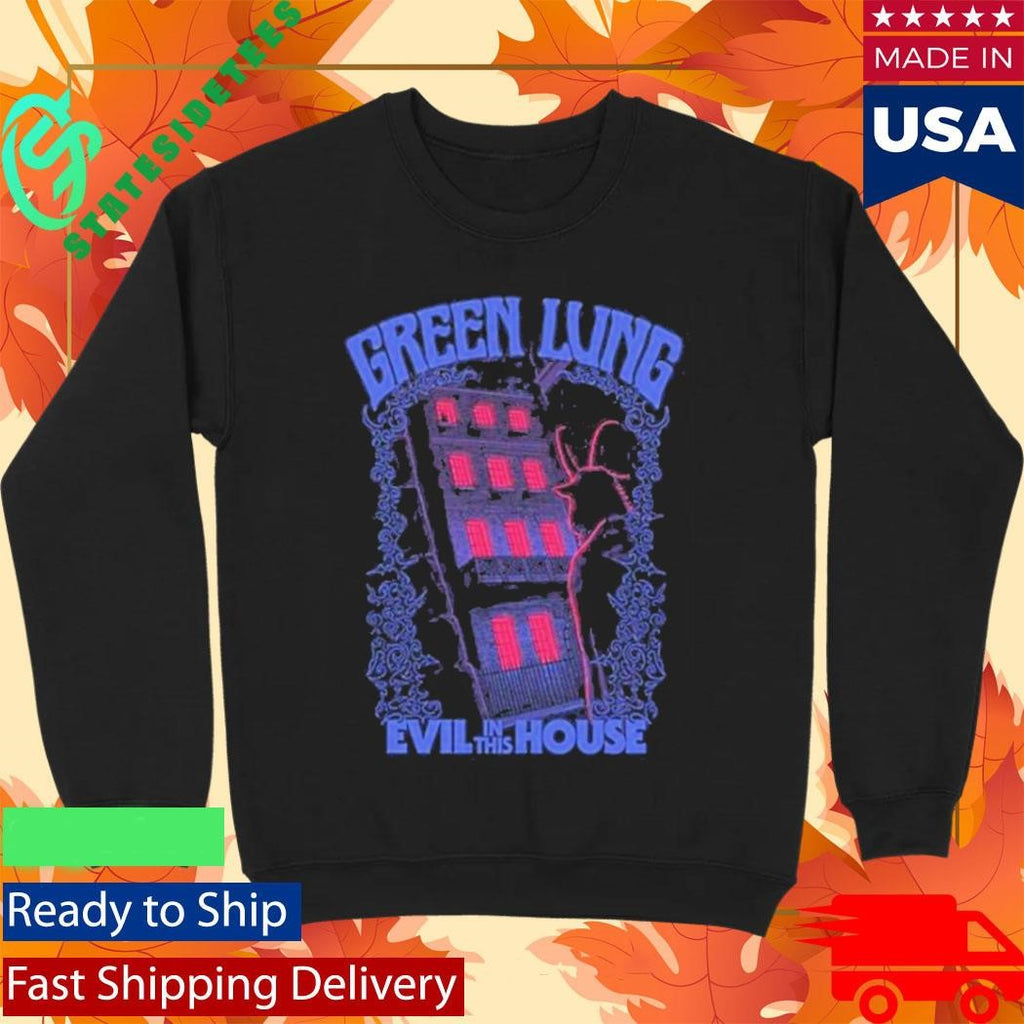 Green Lung Evil In This House Shirt