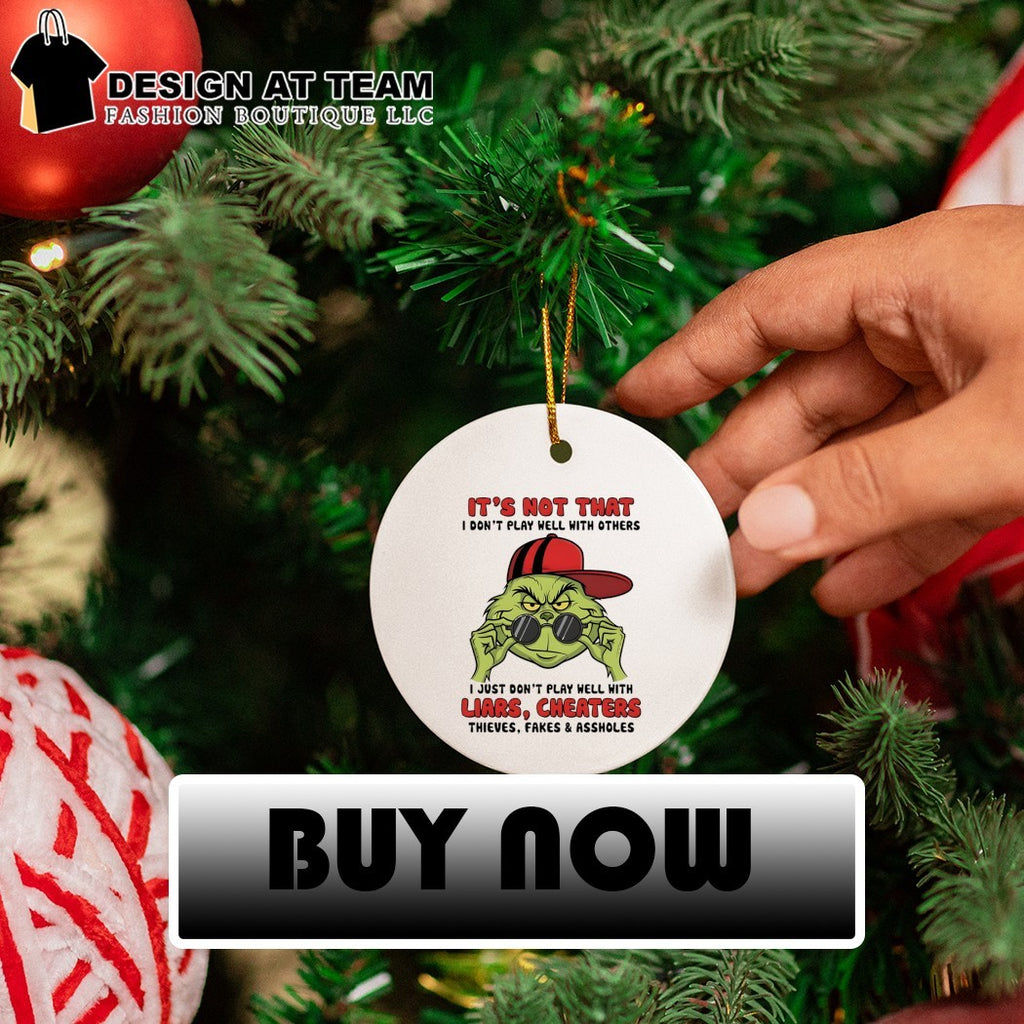 Grinch it’s not that I don’t play well with others liars cheaters shirt