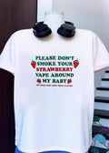He Does Not Like That Flavor Please Don’t Smoke Your Strawberry Vape Around My Baby Shirt