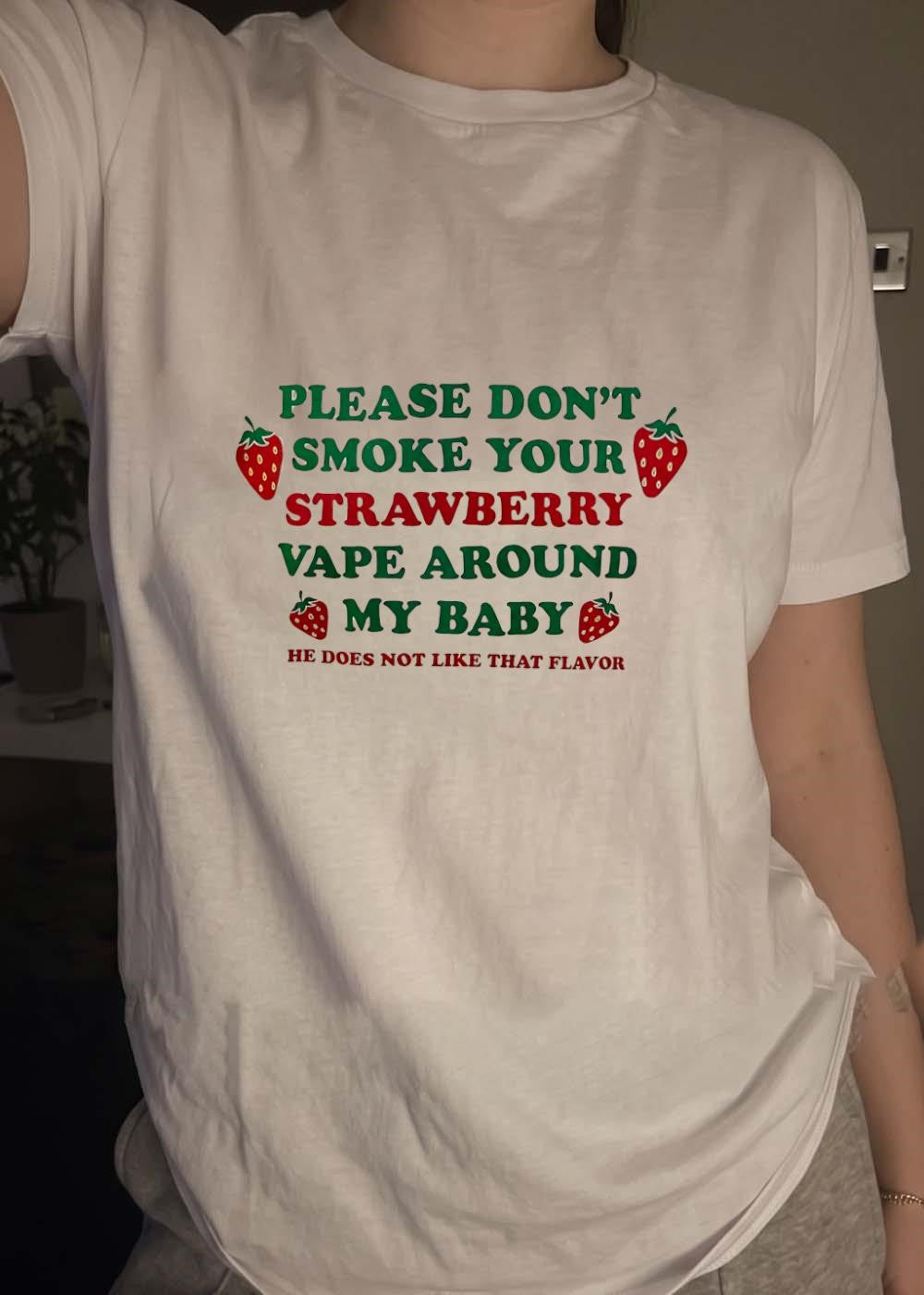 He Does Not Like That Flavor Please Don’t Smoke Your Strawberry Vape Around My Baby Shirt