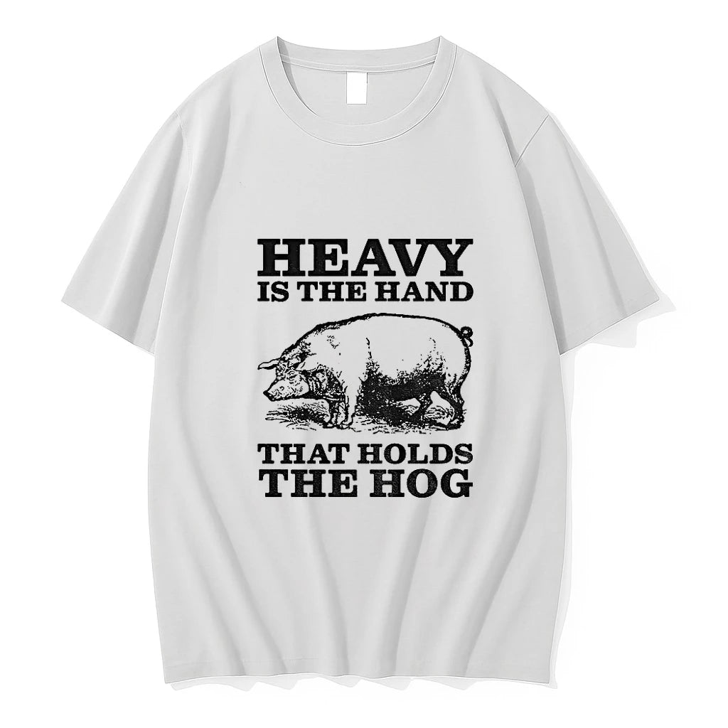 Heavy Is The Hand That Holds The Hog Tshirts Sweater