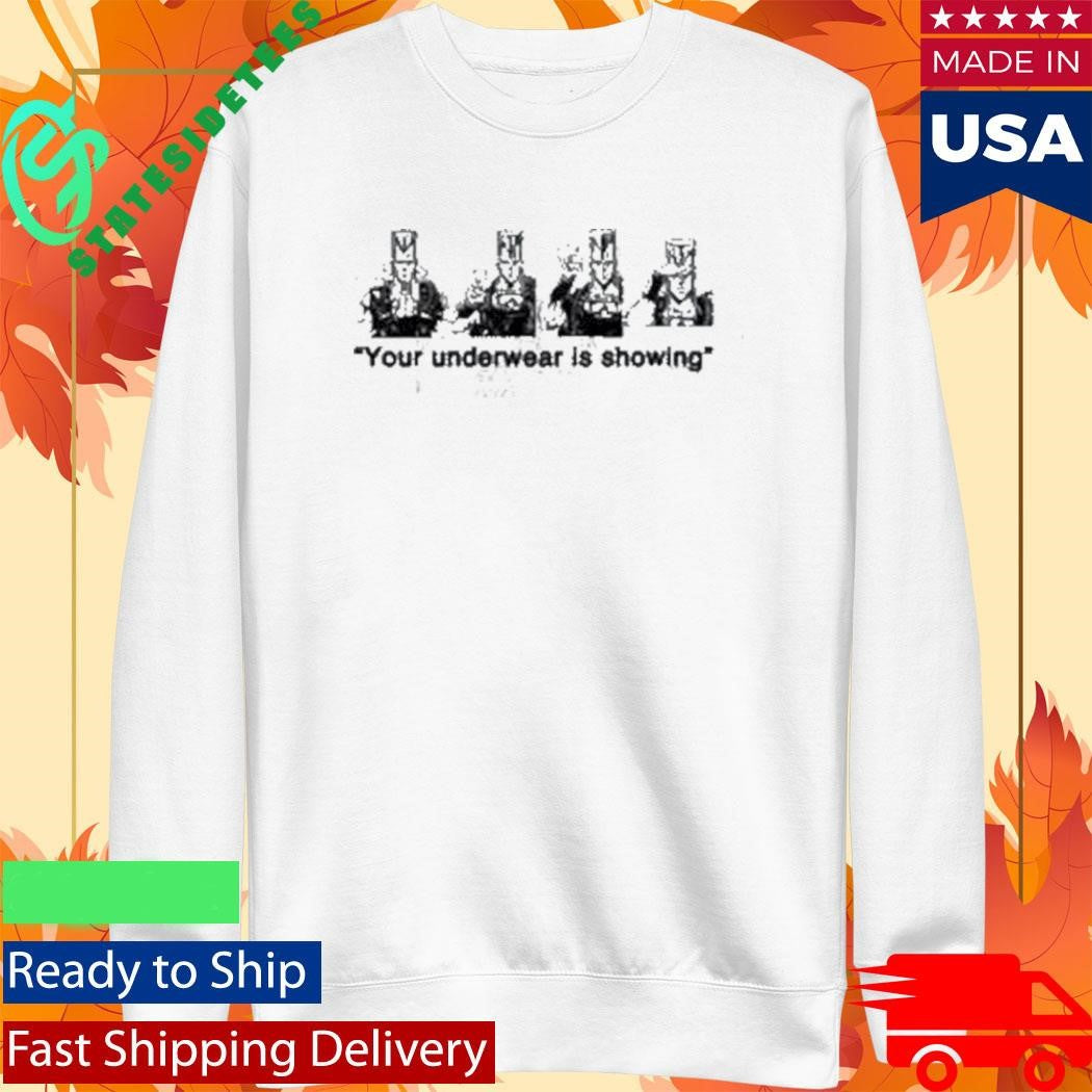 Hoshi Clothing Your Underwear Is Showing Shirt