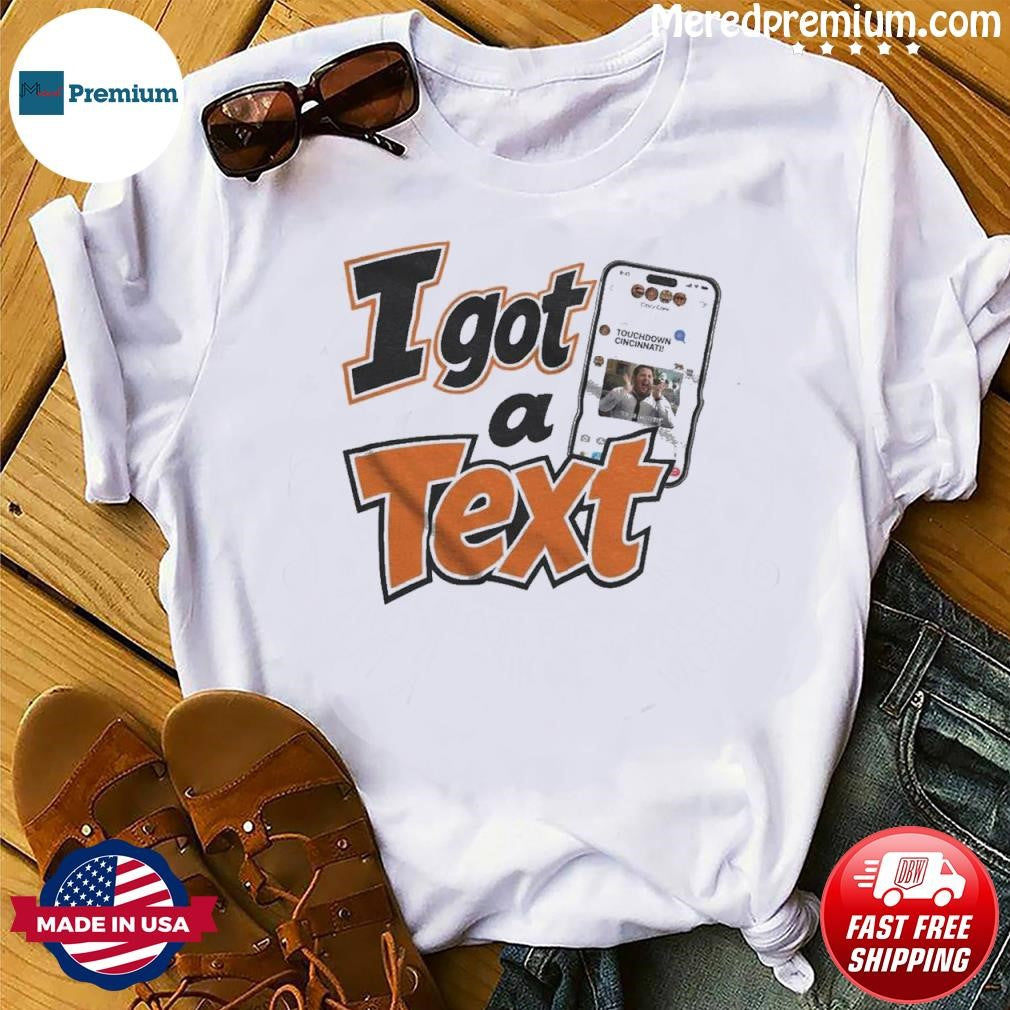 I GOT A TEXT Cincinnati TD Shirt