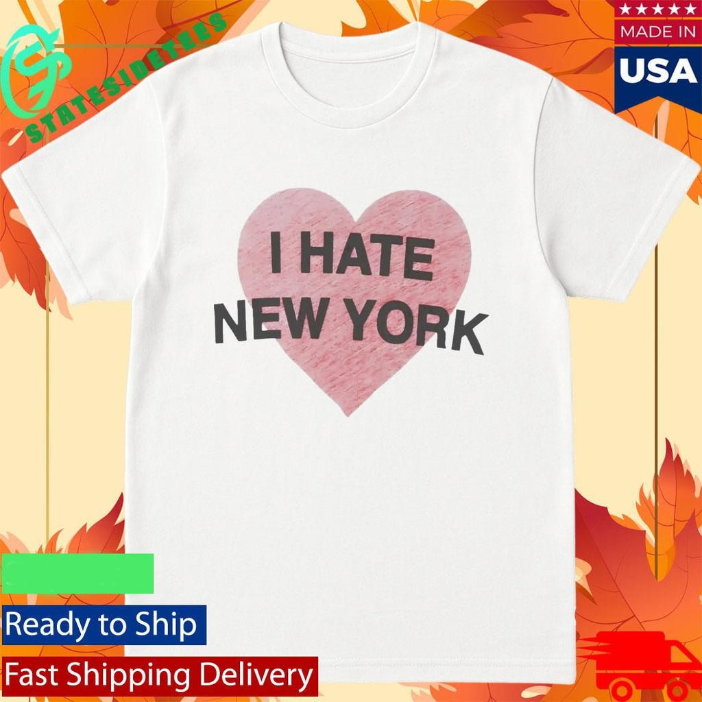 I Hate New York Shirt