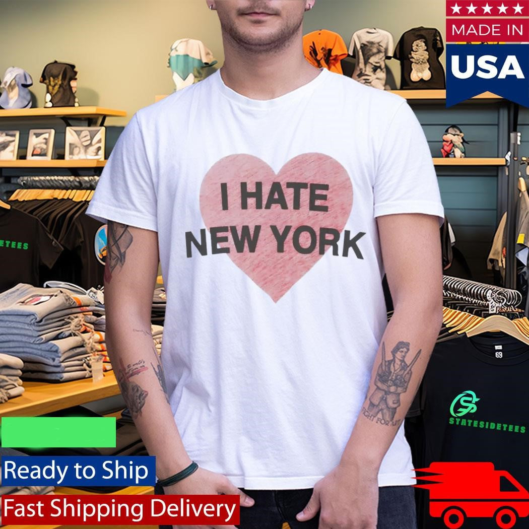 I Hate New York Shirt