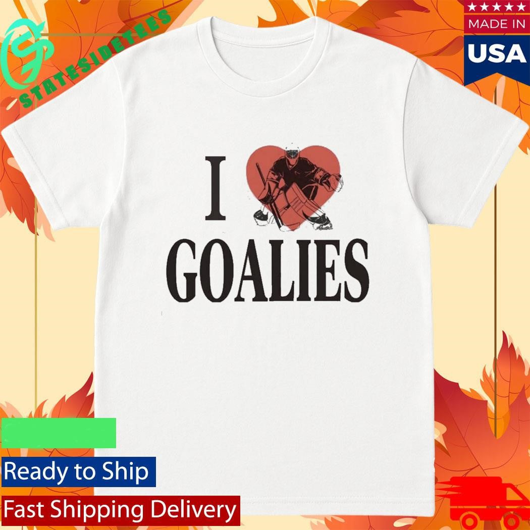 I Love Goalies Dan Vladar Hockey Shirt