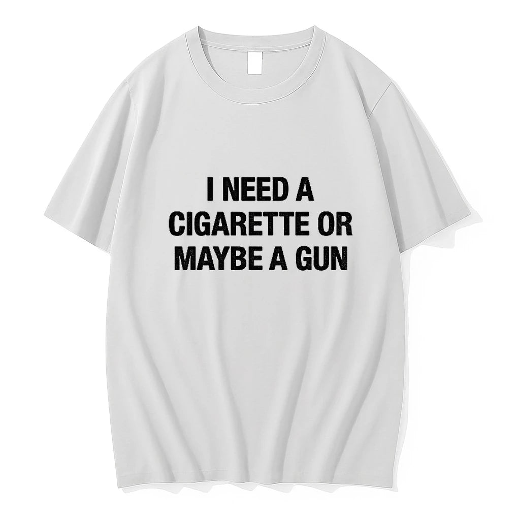 I Need A Cigarette Or Maybe A Gun Tee Tshirts Sweater