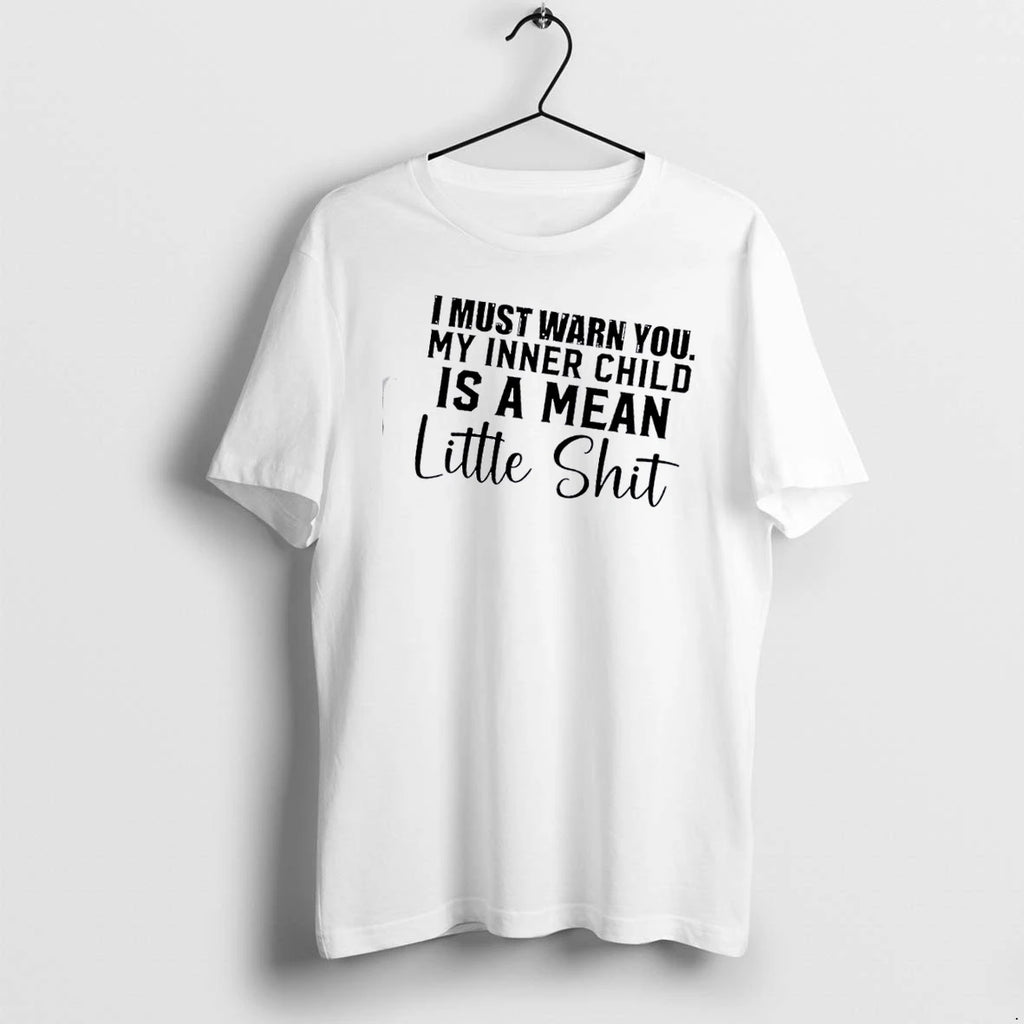 I Must Warn You My Inner Child Is A Mean Little Shit Text Tshirts Sweater