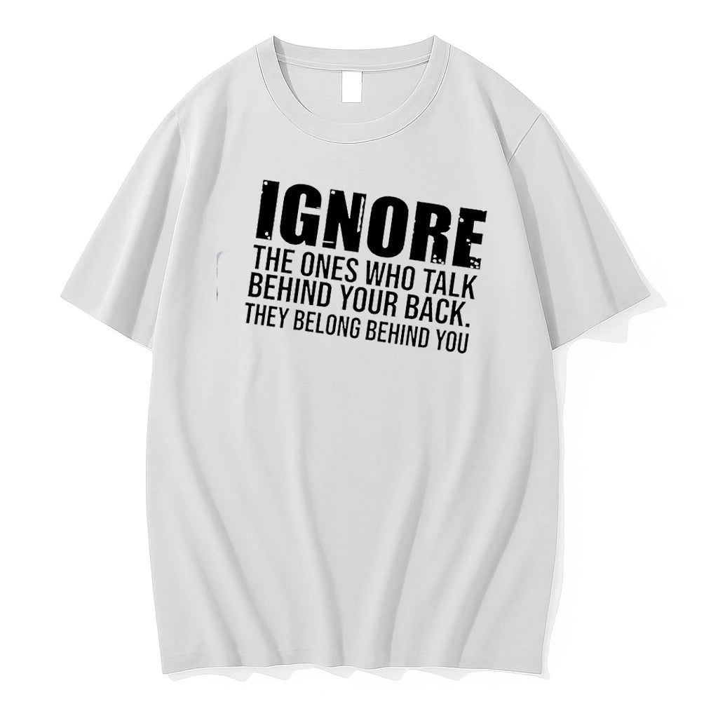 Ignore The Ones Who Talk Behind Your Back They Belong Behind You Quote Tshirts Sweater