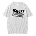 Ignore The Ones Who Talk Behind Your Back They Belong Behind You Quote Tshirts Sweater