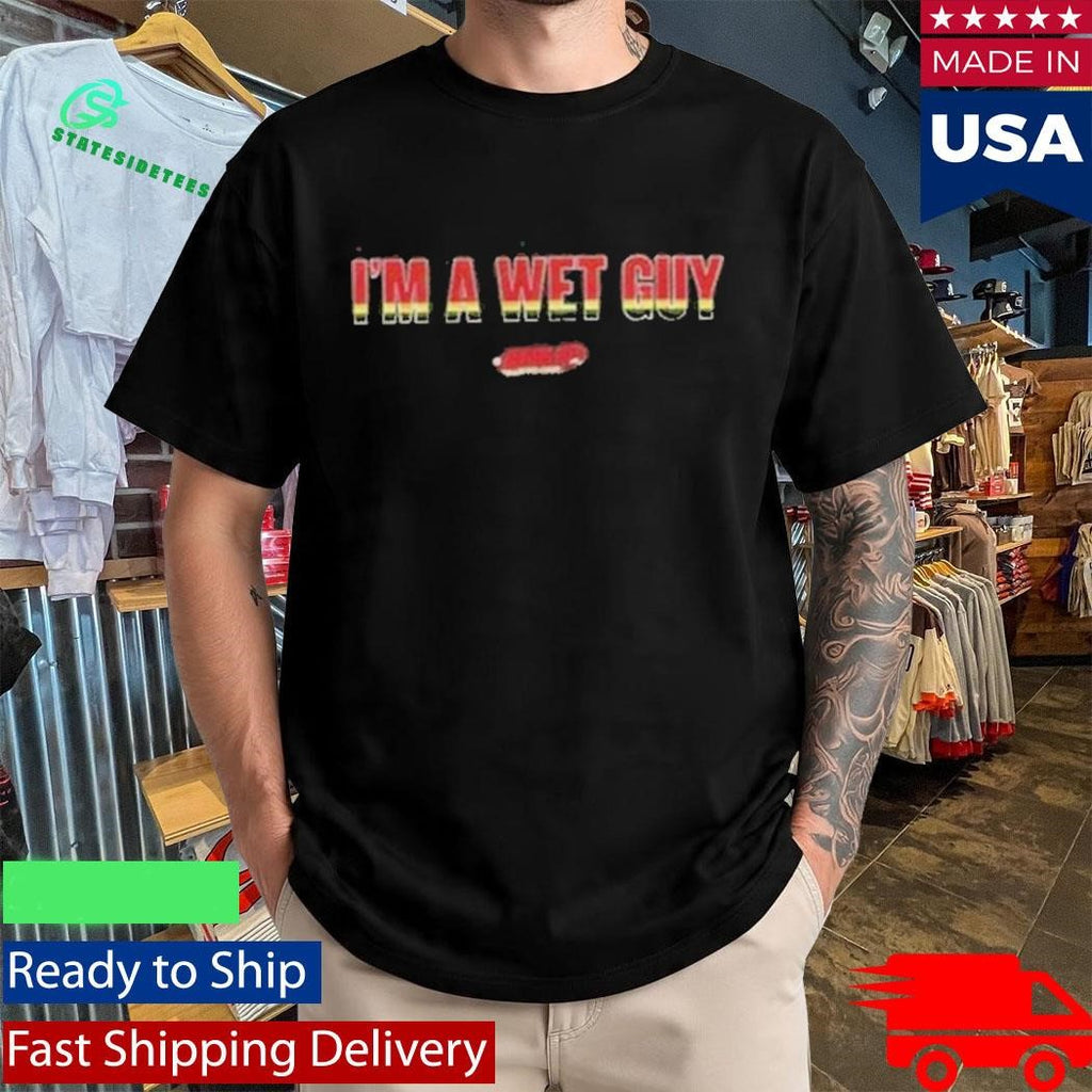 Im A Wet Guy Tee Redbirds Shirt