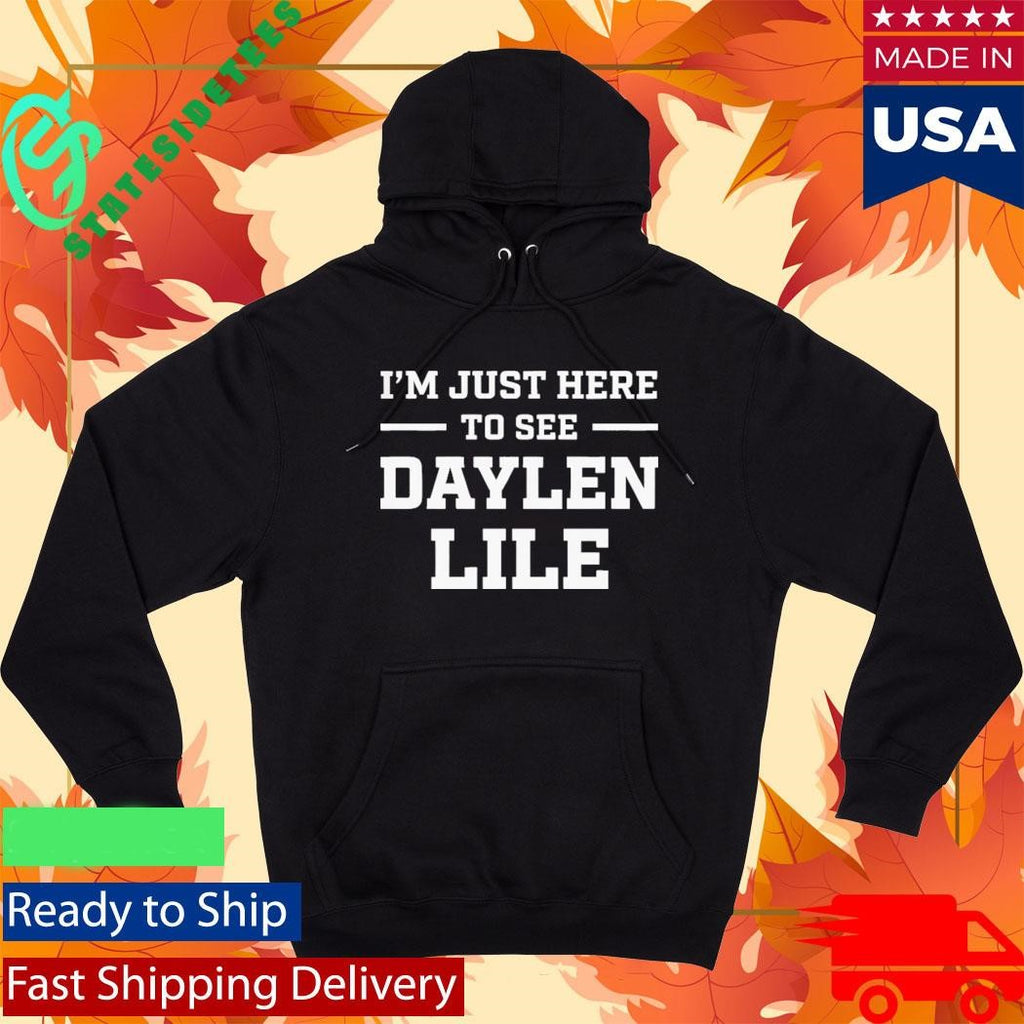 I’m Just Here To See Daylen Lile Shirt