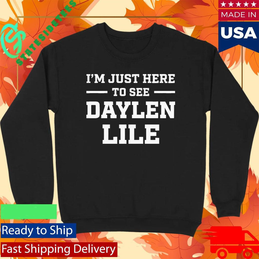 I’m Just Here To See Daylen Lile Shirt