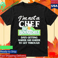 I’m Not A Chef But Boyardeez Days Getting Harder And Harder To Get Through Shirt