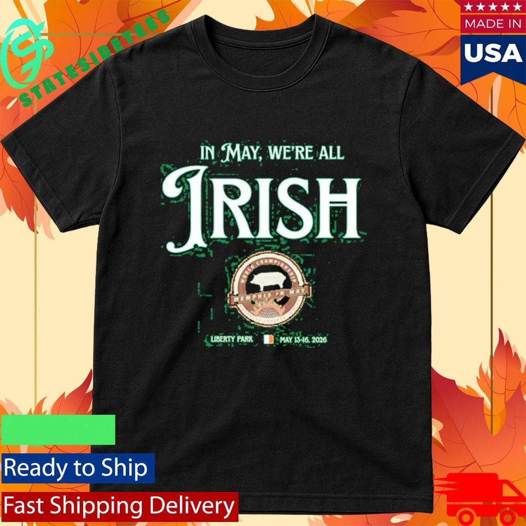 In May, We re All Irish 2026 Memphis In May Edition Shirt