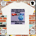 Isn’t it funny how red white and blue represent freedom until they’re flashing behind you shirt