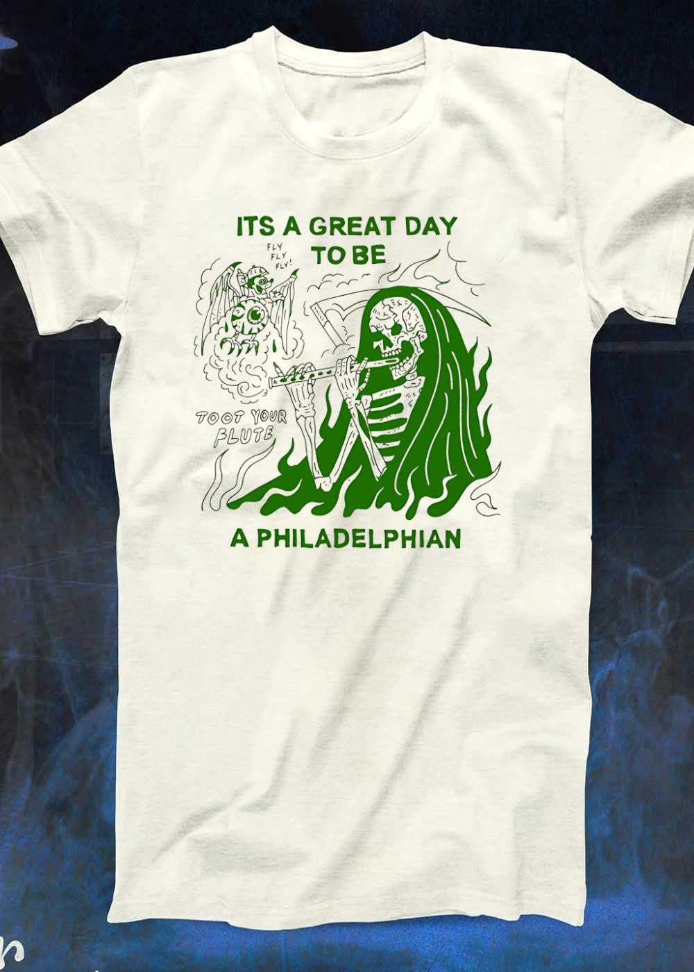 Its A Great Day To Be A Philadelphian Toot Your Flute Fly Philadelphia Shirt