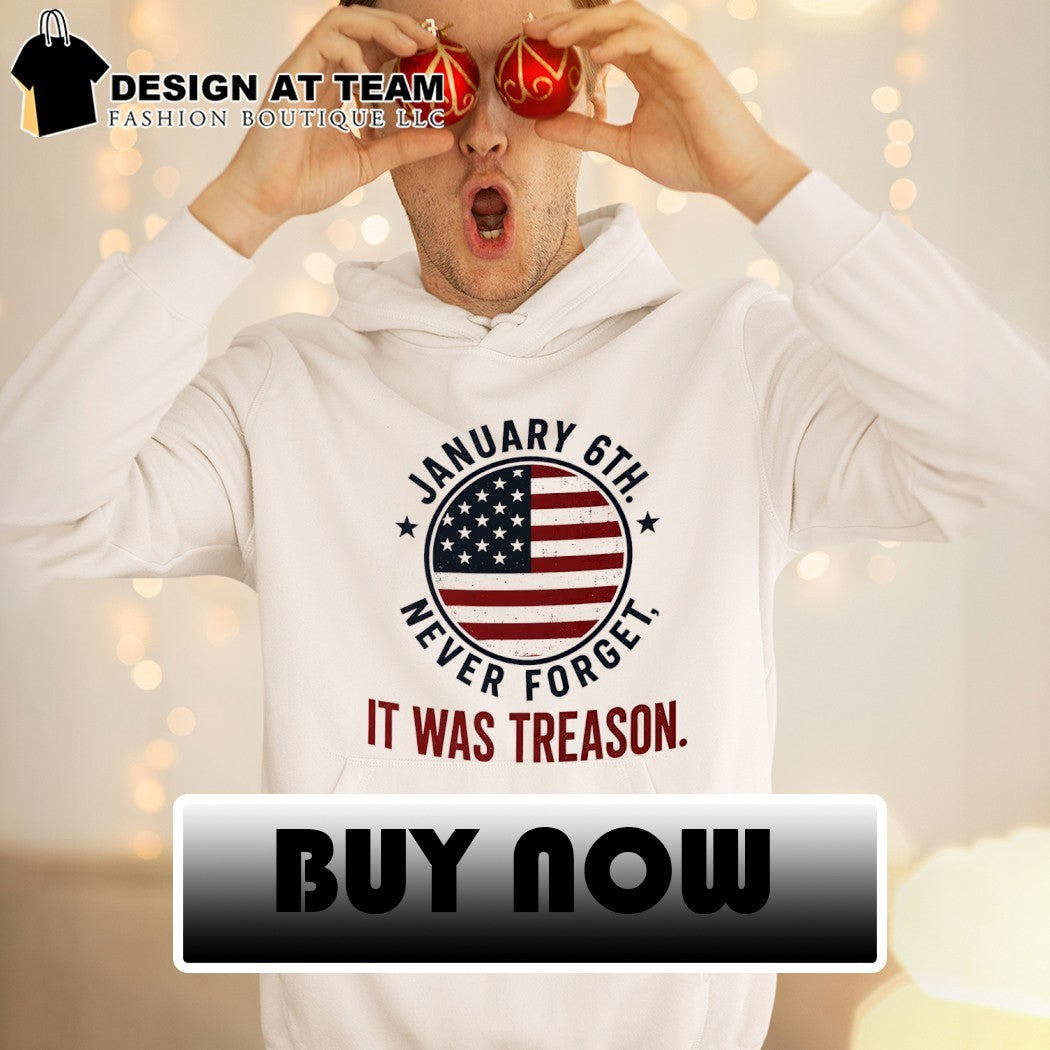 January 6th never forget it was treason American flag 4th of July 2026 shirt