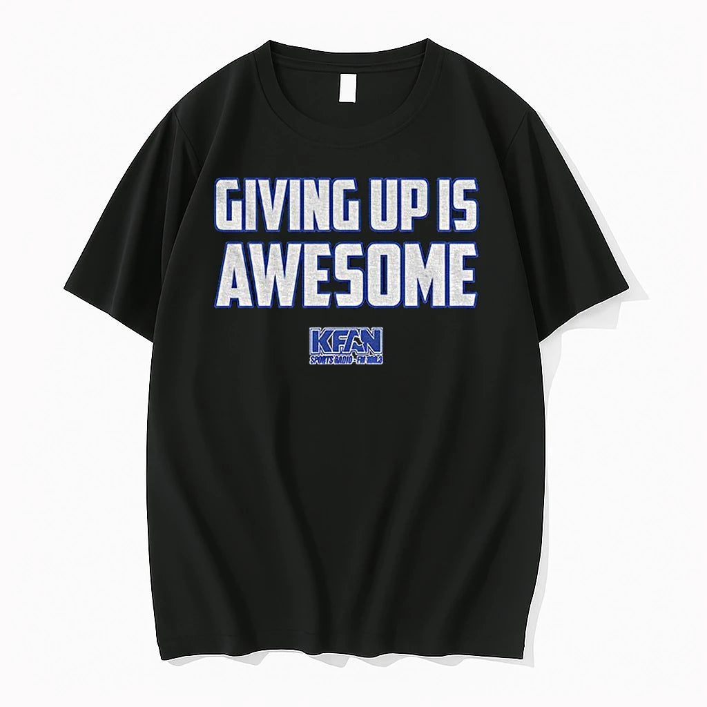 Kfan Giving Up Is Awesome Tshirts Sweater