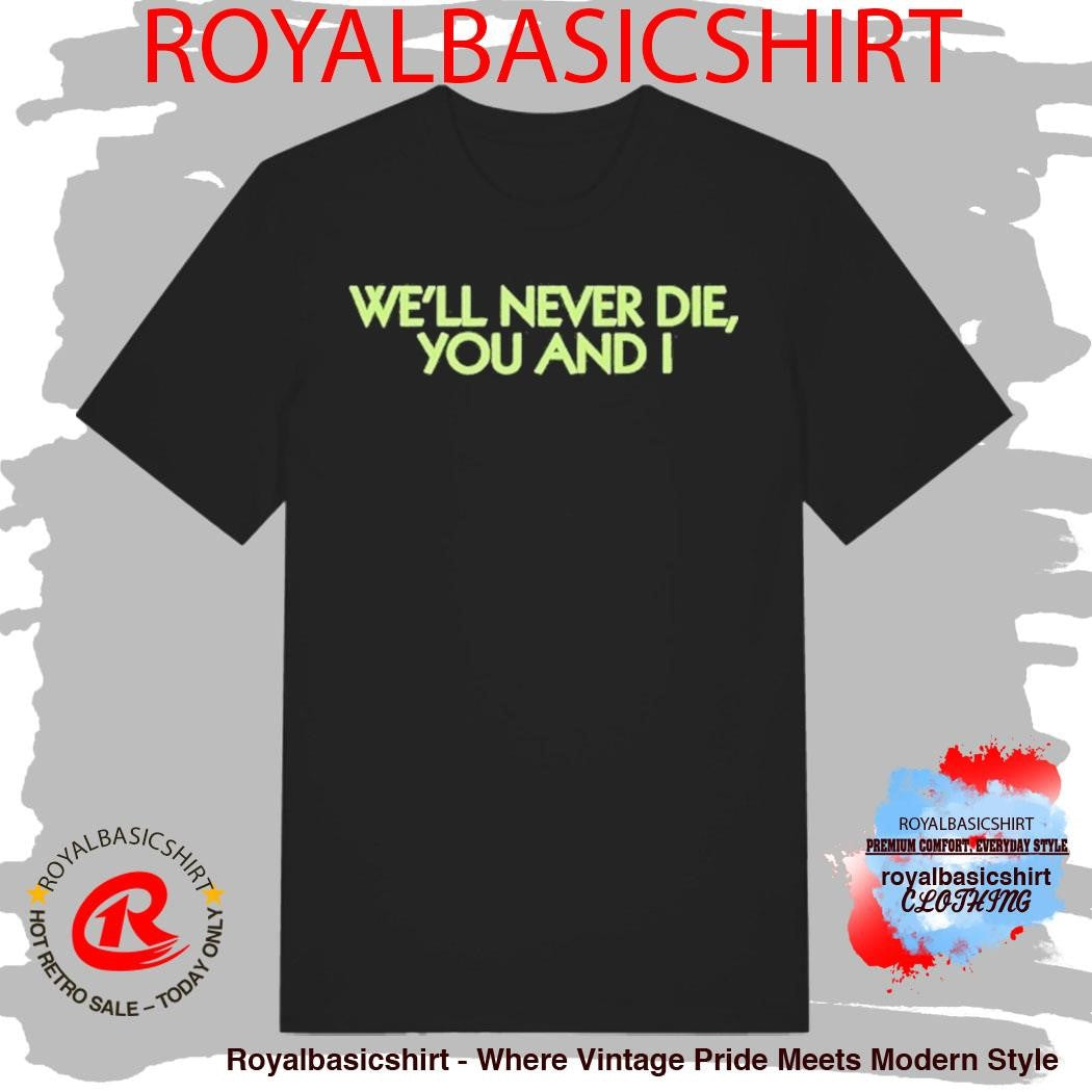 Kid Cudi We’ll Never Die You And I Shirt