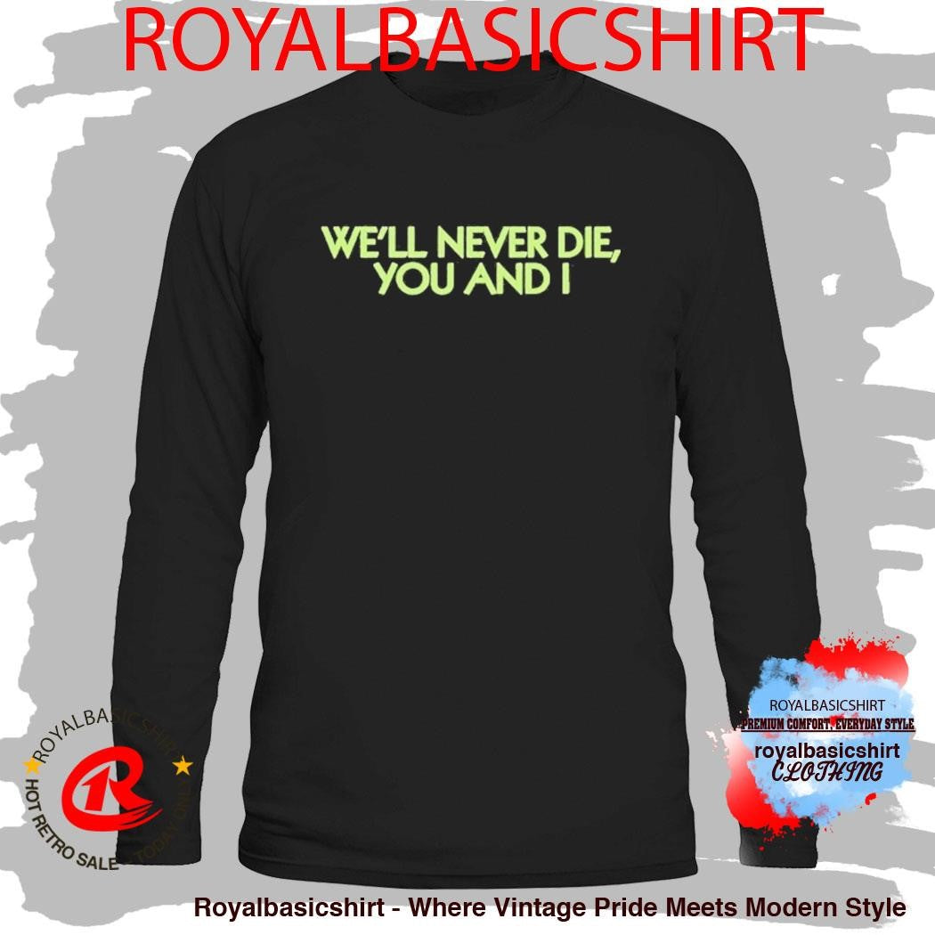 Kid Cudi We’ll Never Die You And I Shirt
