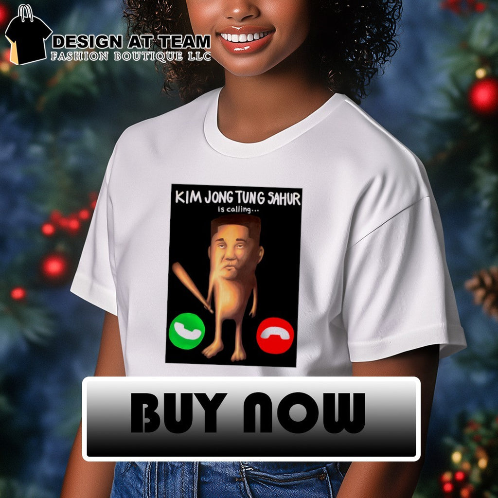Kim Jong-un x Tung Tung Sahur is calling shirt