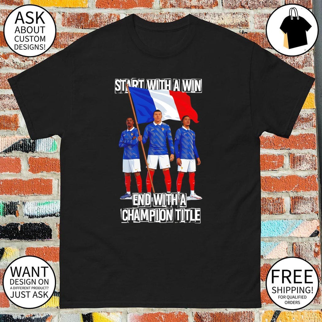 Kylian Mbappe France Soccer Start with a win end with a Champions title shirt