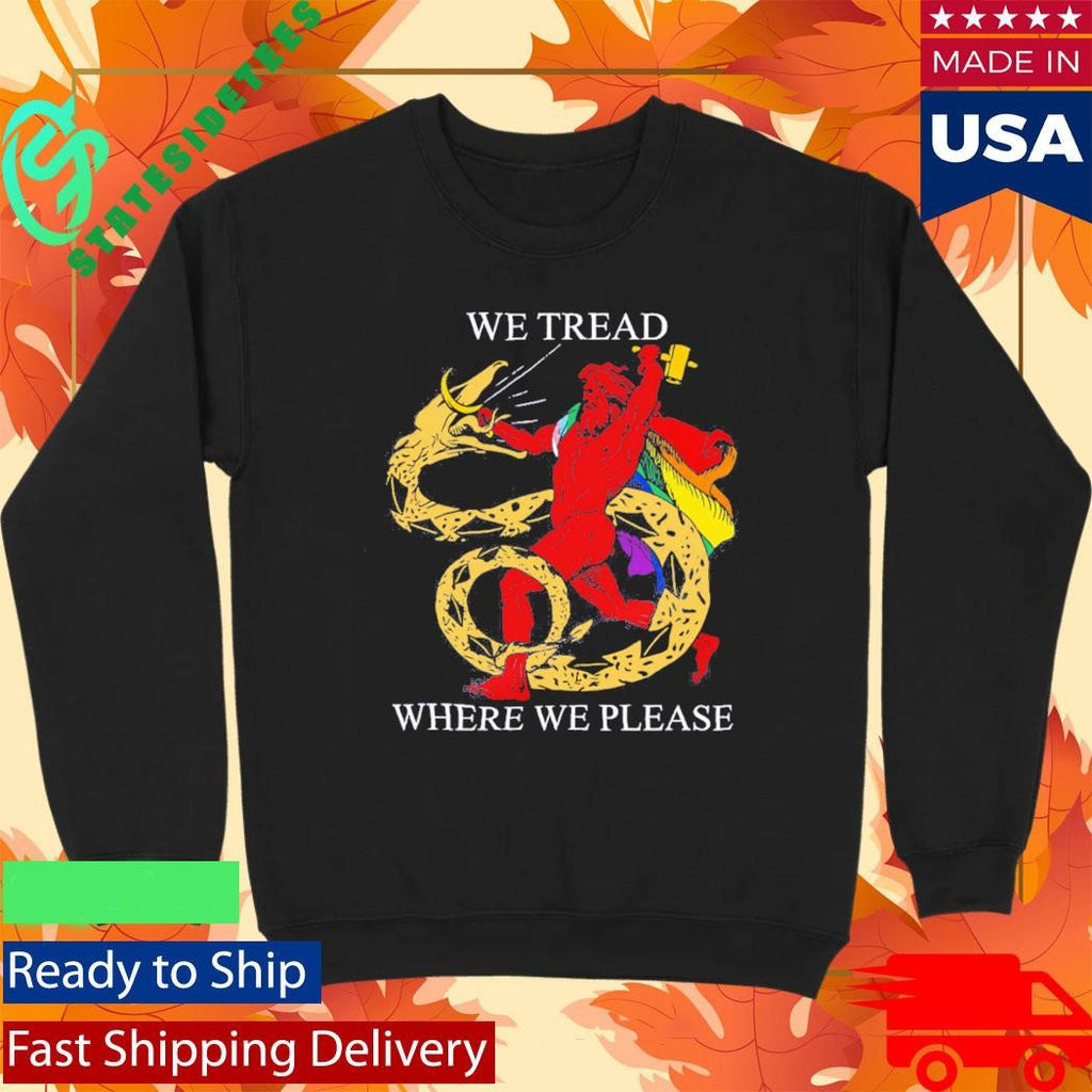 LGBTQ We Tread Where We Please Shirt