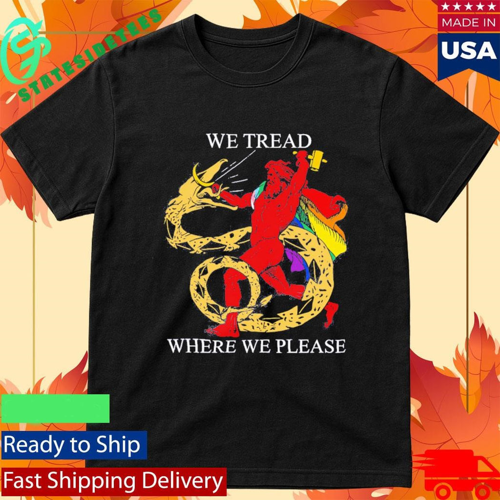 LGBTQ We Tread Where We Please Shirt