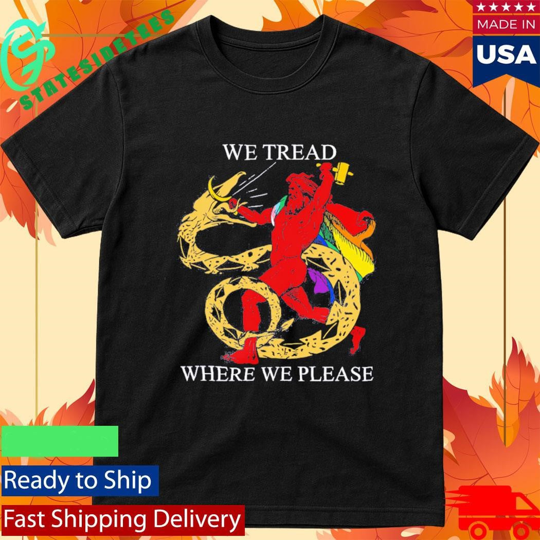 LGBTQ We Tread Where We Please Shirt