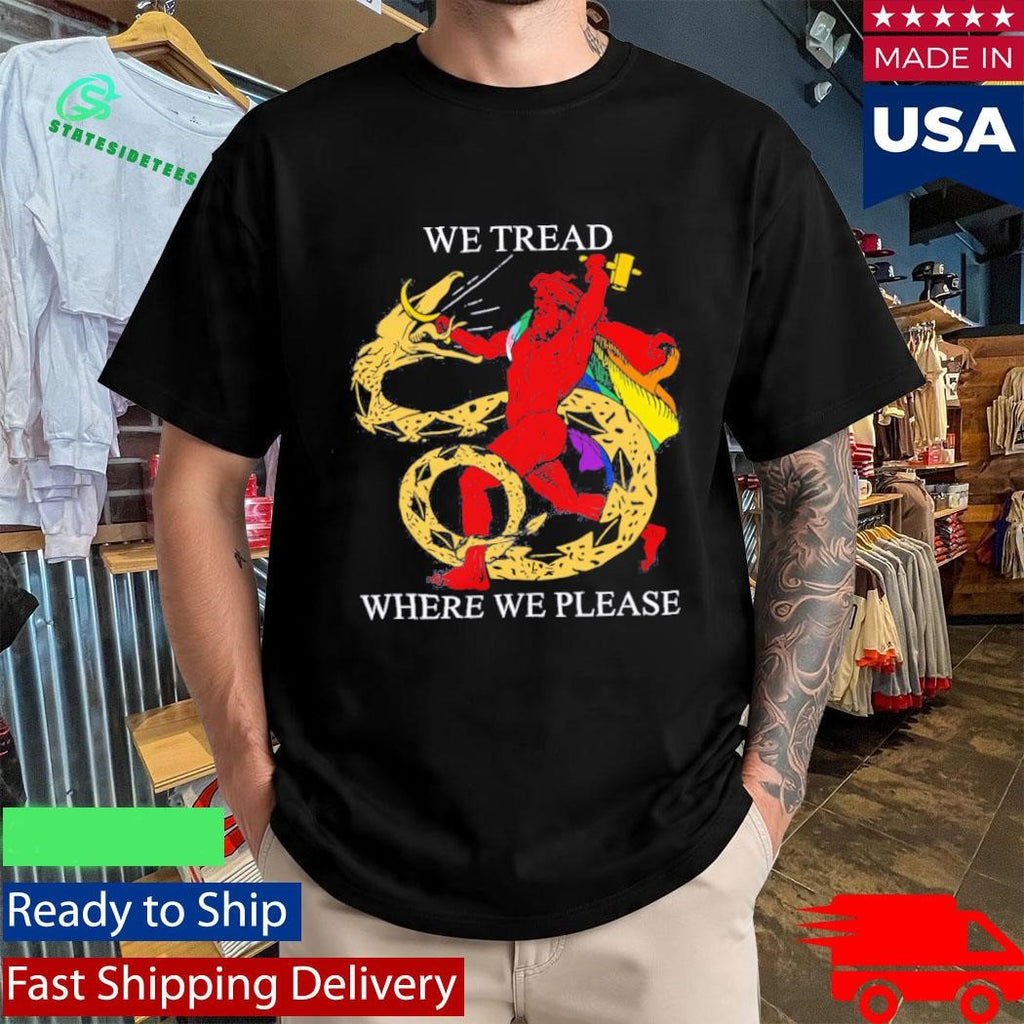 LGBTQ We Tread Where We Please Shirt