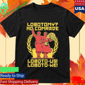 Lobotomy No Comrade Loboto-us! Loboto-we! Shirt