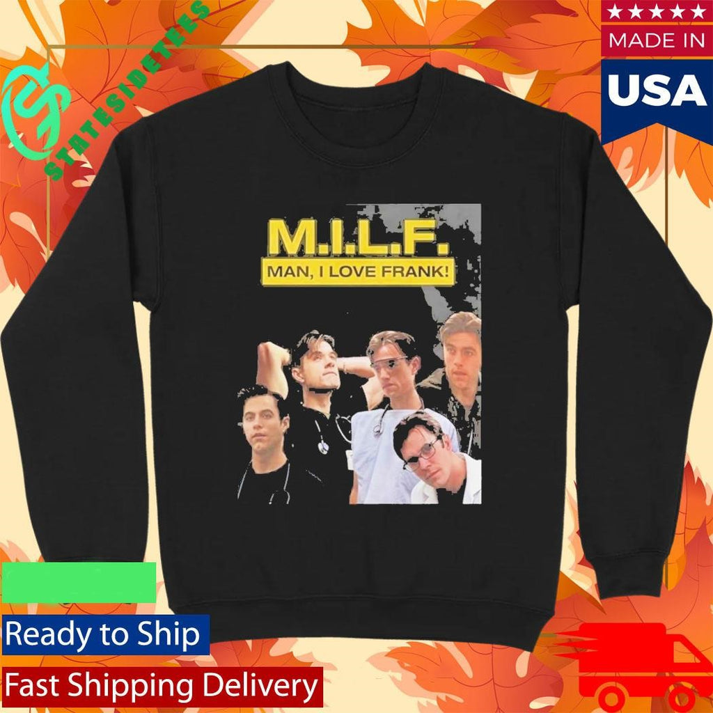 MILF Man I Love Frank Shirt