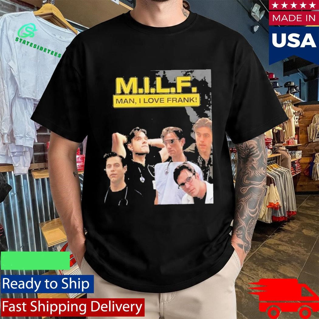 MILF Man I Love Frank Shirt