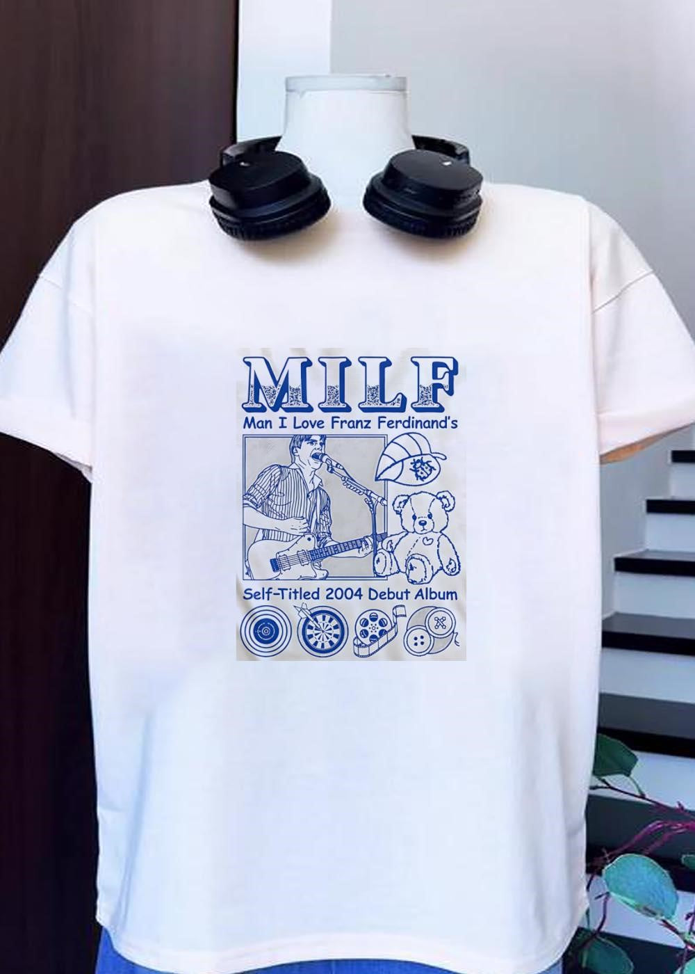 MILF Man I Love Franz Ferdinand Self-Titled 2004 Debut Album T-Shirt
