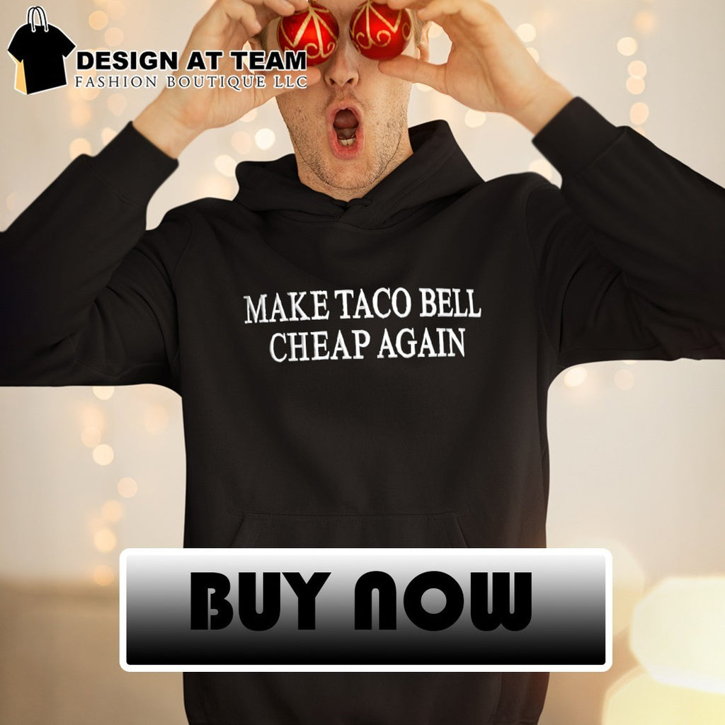 Make Taco Bell Cheap Again 2026 shirt