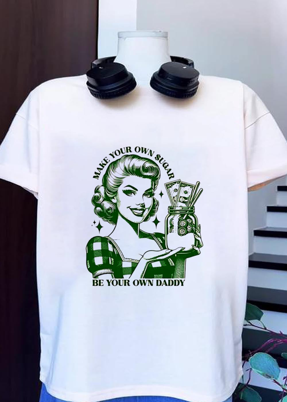 Make Your Own Sugar Be Your Own Daddy Woman Holding Money Jar T-Shirt