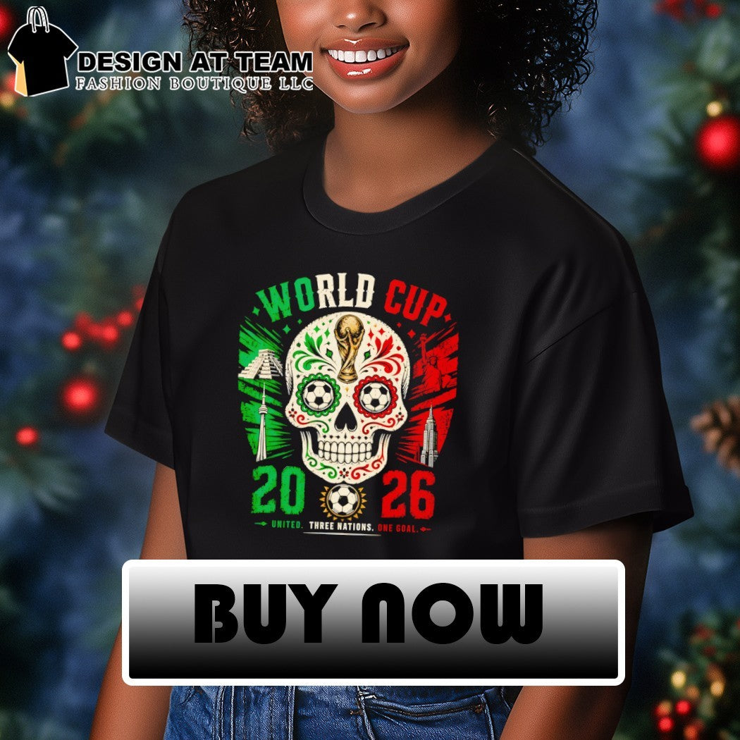 Mexico Canada Usa World Cup 2026 United Three Nations One Goal Skull Soccer shirt
