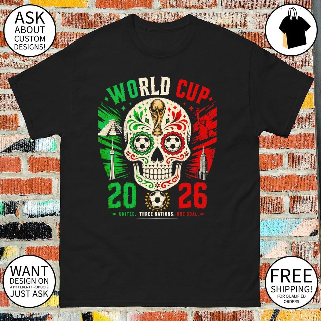 Mexico Canada Usa World Cup 2026 United Three Nations One Goal Skull Soccer shirt