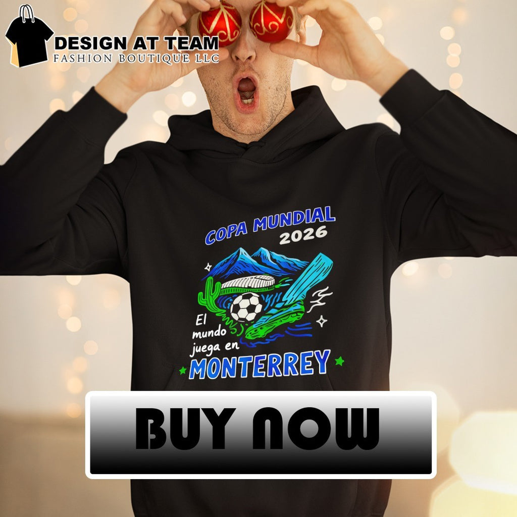 Mexico Copa Mundial El Mundo Juega En Monterrey World Cup 2026 shirt