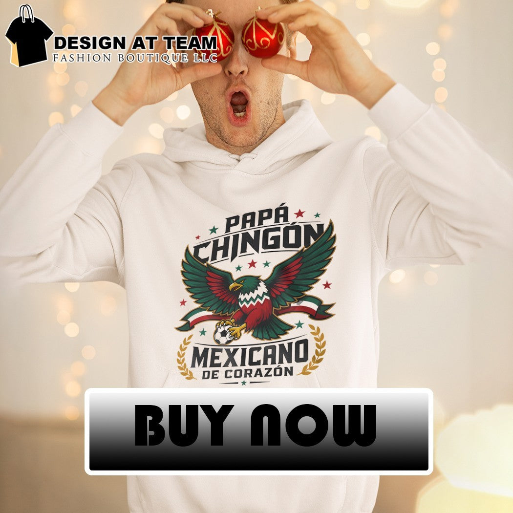 Mexico World Cup 2026 Papa Chingon Mexicano De Corazon shirt